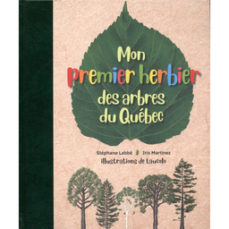 Livre: Mon premier herbier des arbres du Quebec